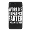 World's Greatest Farter I Mean Father iPhone 7 Plus Case