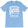 not always playing the bass T-Shirt