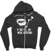 beep if you dig metal detecting Zipper Hoodie