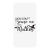 you can't scare me i'm a mother iPhoneX