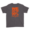 we are the 99% t shirt occupy wall street anti corporate greed black Youth Tee