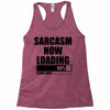sarcasm now loading (2) Racerback Tank