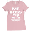 me boss you wife Ladies Fitted T-Shirt