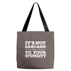 it's not sarcasm...to your stupidity Tote Bags