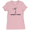 I Pooped Today Ladies Fitted T-Shirt