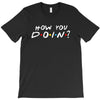 How You Doin of The Friends Parody T-Shirt