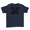 oh my god becky Youth Tee