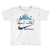 Just Play It Fortnite Toddler T-shirt