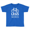 legs speak louder than words bicycle cycling Toddler T-shirt