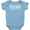 i'm not arguing Baby Onesie