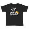 This Girl Loves Tacos Toddler T-shirt