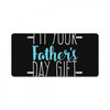 I'm Your Father's Day Gift Mom Says You're Welcome Boy License Plate