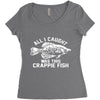 all i caught was this crappie fish Women's Triblend Scoop T-shirt