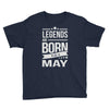 legends are born in may Youth Tee