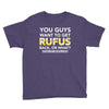 You Guys Want To Get Rufus Back or What Sametimeless Youth Tee