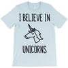 i believe in unicorns T-Shirt