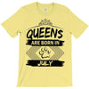 Queens Are Born In July T-Shirt