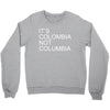 it's colombia not columbia Crewneck Sweatshirt