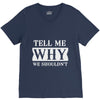 tell me why we shouldn't V-Neck Tee