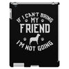 if i can't bring my dog i'm not going iPad 3 and 4 Case