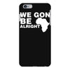 we gon alright iPhone 6 Plus/6s Plus Case