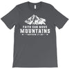 Faith Can Move Mountains T-Shirt