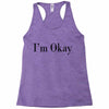 i'm okay Racerback Tank