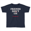 friends don't lie Toddler T-shirt