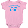 my favourite person is my dog Baby Onesie
