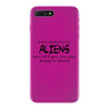 funny t shirt i was abducted by aliens &amp; all i got was this lousy t sh iPhone 7 Plus Case