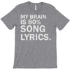 my brain is 80% song lyrics T-Shirt