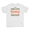 Behind Every Football Player Who Believes in Himself is a Football Dad Youth Tee