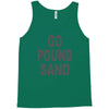 go pound sand Tank Top