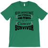 never underestimate the strength and power of a cancer survivor T-Shirt