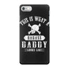This Is What A Badass Daddy Looks Like iPhone 7 Case
