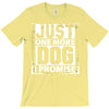 Just One More Dog I Promise T-Shirt