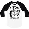 stop cat calling 3/4 Sleeve Shirt