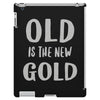 old is the new gold iPad 3 and 4 Case