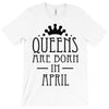 queens are born in april (2) T-Shirt