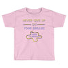 never give up on dreams Toddler T-shirt