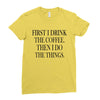 coffee then the things Ladies Fitted T-Shirt