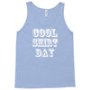 cool shirt day Tank Top