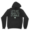 let's get ready to stumble Unisex Hoodie