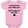 i havent had my coffee yet Baby Bodysuit
