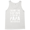 I&rsquo;M not the Step Papa I&rsquo;M The Papa That STEPPED UP Tank Top