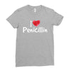 I love Penicillin Ladies Fitted T-Shirt