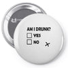 am i drunk Pin-back button