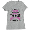 All Women Created Equal But The Best Born In March Ladies Fitted T-Shirt