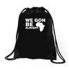 we gon alright Drawstring Bags