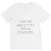 ask me about my ninja disguise V-Neck Tee